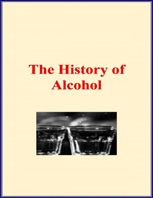 Cover of the book The History of Alcohol (With Illustrations) by Dr Charles Ernest Pellew, Lulu.com