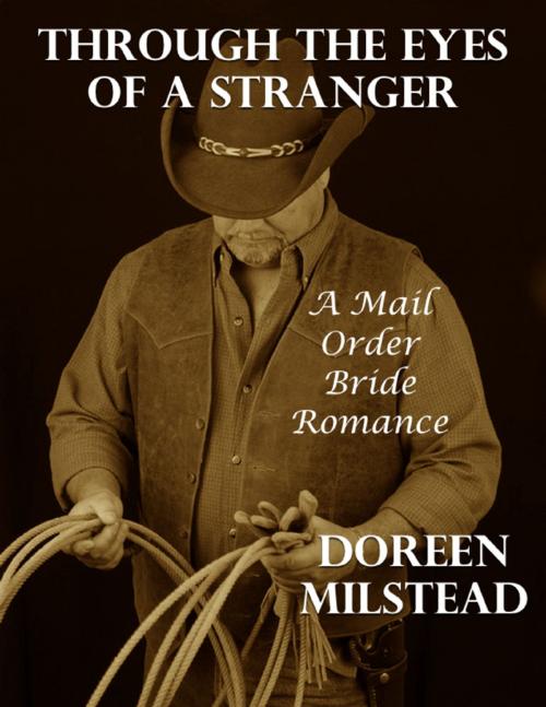 Cover of the book Through the Eyes of a Stranger: A Mail Order Bride Romance by Doreen Milstead, Lulu.com