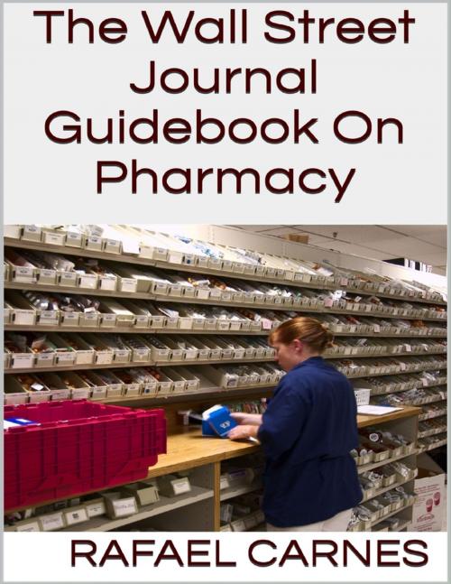 Cover of the book The Wall Street Journal Guidebook On Pharmacy by Rafael Carnes, Lulu.com