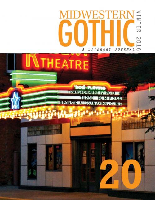 Cover of the book Midwestern Gothic: Winter 2016 Issue 20 by Midwestern Gothic, Lulu.com