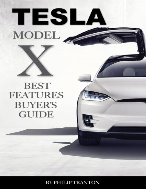 Cover of the book Tesla Model X: Best Features Buyer’s Guide by Philip Tranton, Lulu.com