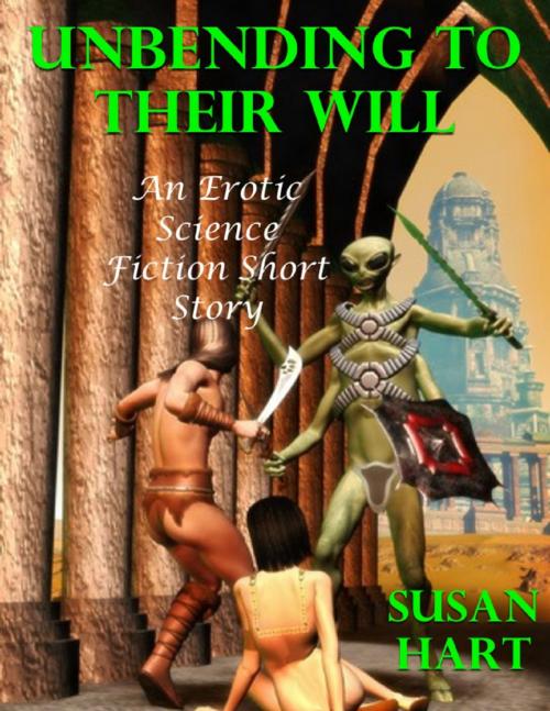 Cover of the book Unbending to Their Will: An Erotic Science Fiction Short Story by Susan Hart, Lulu.com