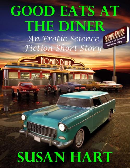 Cover of the book Good Eats At the Diner: An Erotic Science Fiction Short Story by Susan Hart, Lulu.com