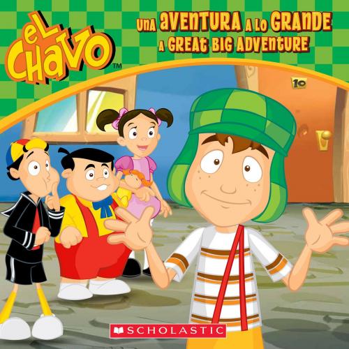 Cover of the book El Chavo: Una aventura a lo grande / A Great Big Adventure (Bilingual) by María Domínguez, Juan Pablo Lombana, Scholastic Inc.