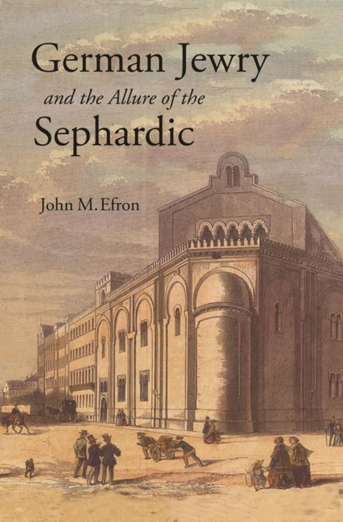 Cover of the book German Jewry and the Allure of the Sephardic by John M. Efron, Princeton University Press