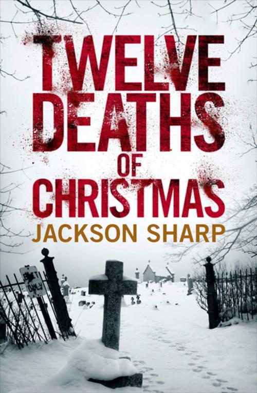 Cover of the book Twelve Deaths of Christmas by Jackson Sharp, Penguin Books Ltd