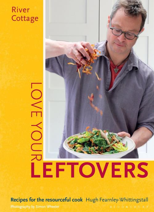 Cover of the book River Cottage Love Your Leftovers by Hugh Fearnley-Whittingstall, Bloomsbury Publishing