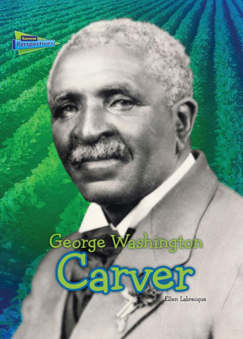 Cover of the book George Washington Carver by Ellen Labrecque, Capstone
