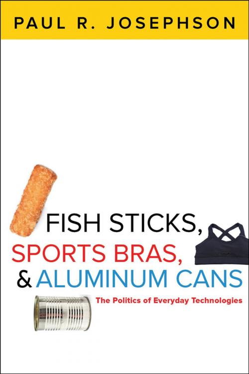 Cover of the book Fish Sticks, Sports Bras, and Aluminum Cans by Paul R. Josephson, Johns Hopkins University Press