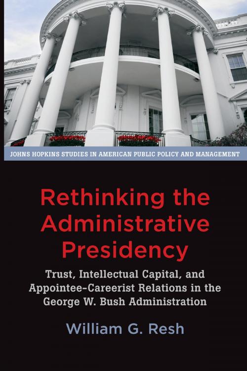 Cover of the book Rethinking the Administrative Presidency by William G. Resh, Johns Hopkins University Press