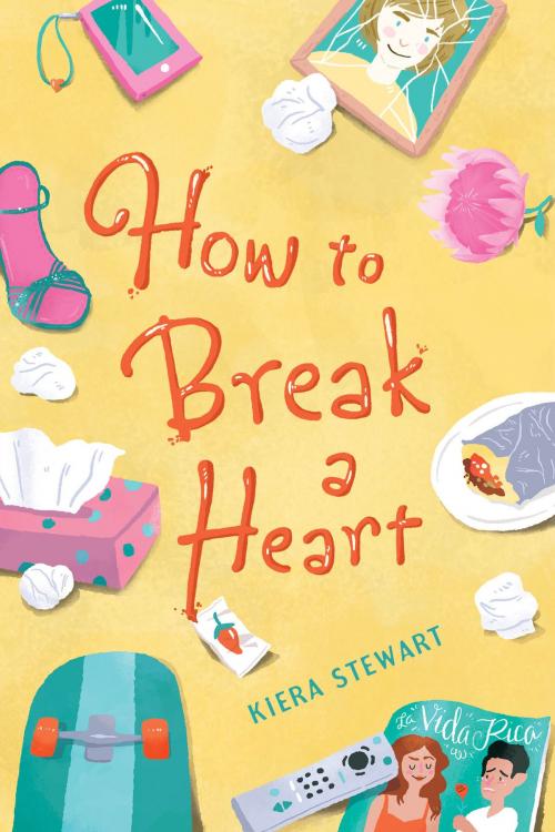 Cover of the book How to Break a Heart by Kiera Stewart, Disney Book Group