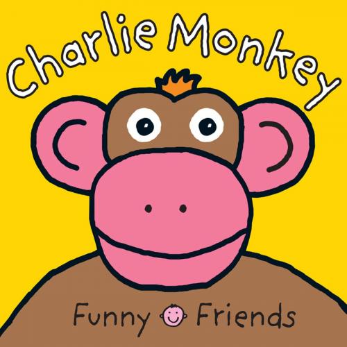 Cover of the book Funny Faces Charlie Monkey Large by Roger Priddy, St. Martin's Press