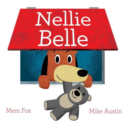 Cover of the book Nellie Belle by Mem Fox, Beach Lane Books