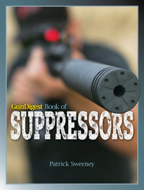 Cover of the book Gun Digest Book of Suppressors by Patrick Sweeney, Gun Digest Media