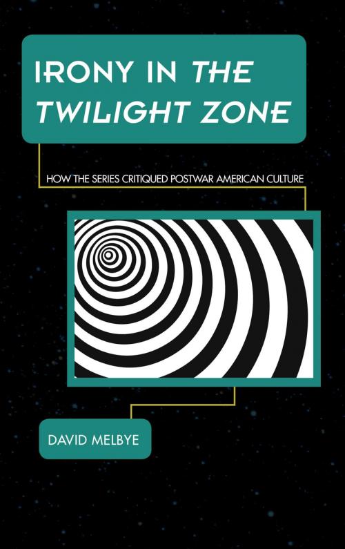 Cover of the book Irony in The Twilight Zone by David Melbye, Rowman & Littlefield Publishers