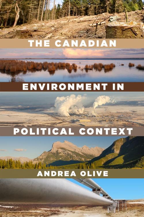 Cover of the book The Canadian Environment in Political Context by Andrea Olive, University of Toronto Press, Higher Education Division