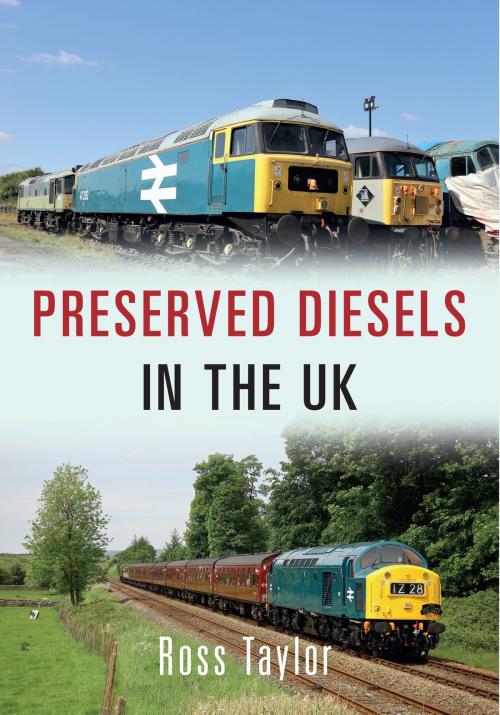 Cover of the book Preserved Diesels in the UK by Ross Taylor, Amberley Publishing