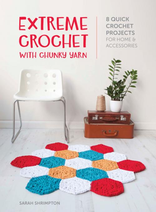 Cover of the book Extreme Crochet with Chunky Yarn by Sarah Shrimpton, F+W Media