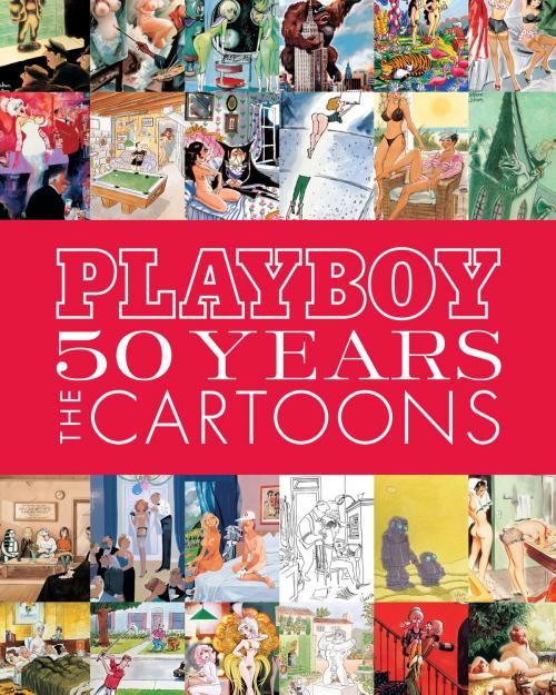 Cover of the book Playboy: 50 Years of Cartoons by , Chronicle Books LLC