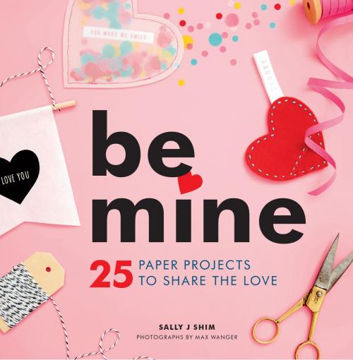 Cover of the book Be Mine by Sally J Shim, Chronicle Books LLC