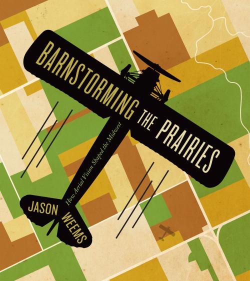 Cover of the book Barnstorming the Prairies by Jason Weems, University of Minnesota Press