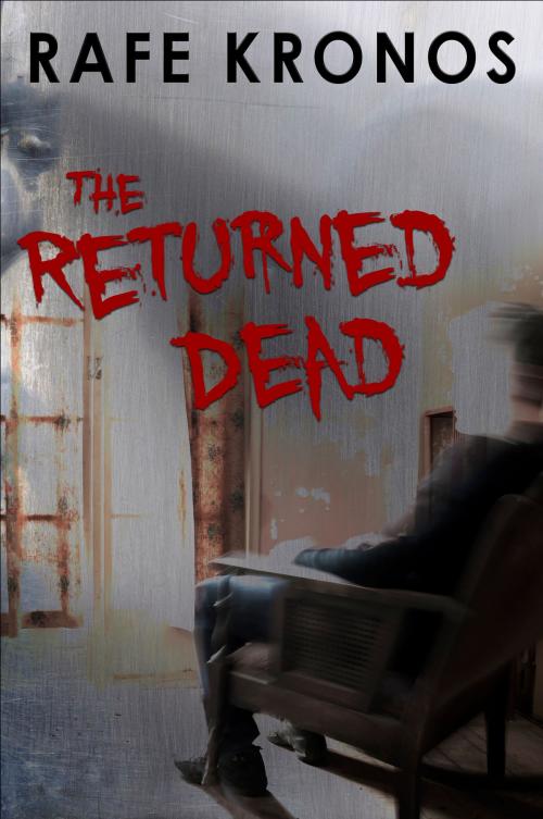 Cover of the book The Returned Dead by Rafe Kronos, eBookIt.com