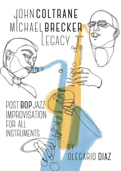 Cover of the book John Coltrane Michael Brecker Legacy by Olegario Diaz, eBookIt.com
