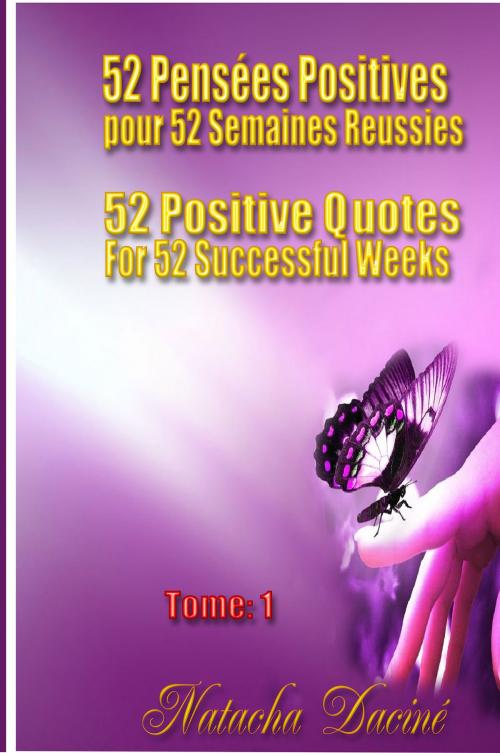 Cover of the book 52 Positive Quotes for 52 Successful Weeks / 52 PensÃ©es Positives pour 52 Semaines RÃ©ussies by Natacha DacinÃ©, Valery Numa, eBookIt.com