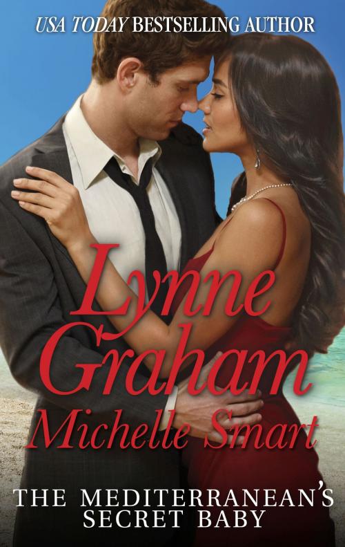 Cover of the book The Mediterranean's Secret Baby by Lynne Graham, Michelle Smart, Harlequin