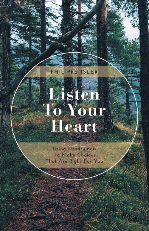 Cover of the book Listen to Your Heart by Philippe Isler, FriesenPress