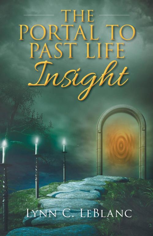 Cover of the book The Portal to Past Life Insight by Lynn C. LeBlanc, FriesenPress