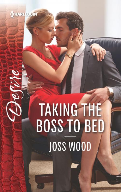 Cover of the book Taking the Boss to Bed by Joss Wood, Harlequin