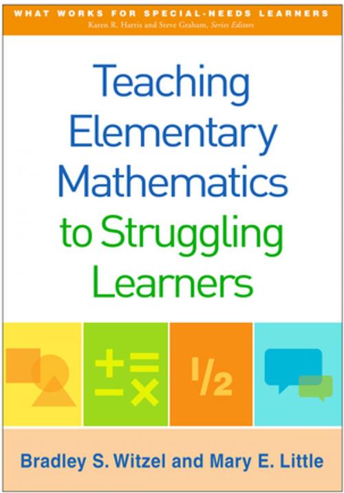Cover of the book Teaching Elementary Mathematics to Struggling Learners by Bradley S. Witzel, PhD, Mary E. Little, PhD, Guilford Publications