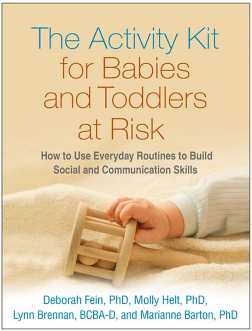 Cover of the book The Activity Kit for Babies and Toddlers at Risk by Deborah Fein, PhD, Molly Helt, PhD, Lynn Brennan, EdD, BCBA-D, Marianne Barton, PhD, Guilford Publications