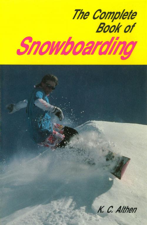 Cover of the book Complete Book Snowboarding by K.C. Althen, Tuttle Publishing