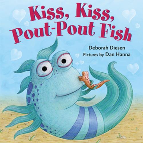Cover of the book Kiss, Kiss, Pout-Pout Fish by Deborah Diesen, Farrar, Straus and Giroux (BYR)