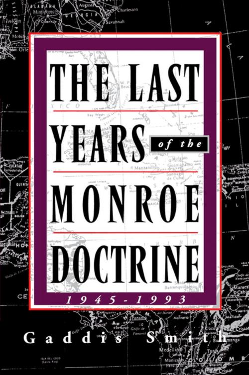 Cover of the book The Last Years of the Monroe Doctrine by Gaddis Smith, Farrar, Straus and Giroux