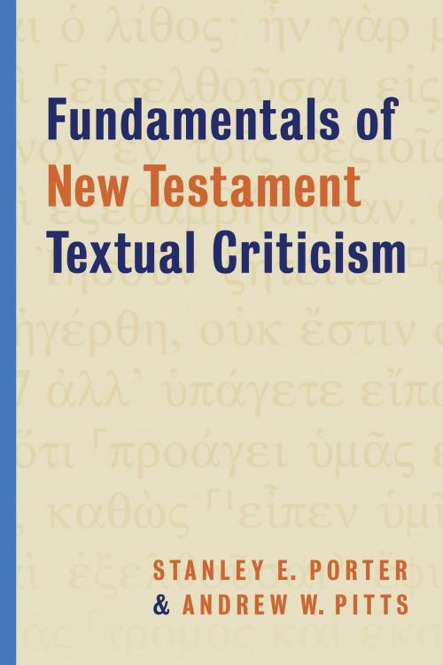 Cover of the book Fundamentals of New Testament Textual Criticism by Stanley E. Porter, Andrew W. Pitts, Wm. B. Eerdmans Publishing Co.