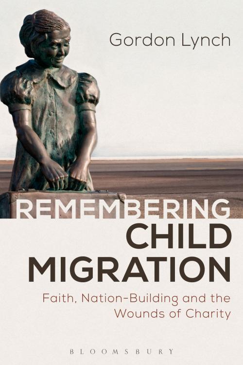 Cover of the book Remembering Child Migration by Gordon Lynch, Bloomsbury Publishing