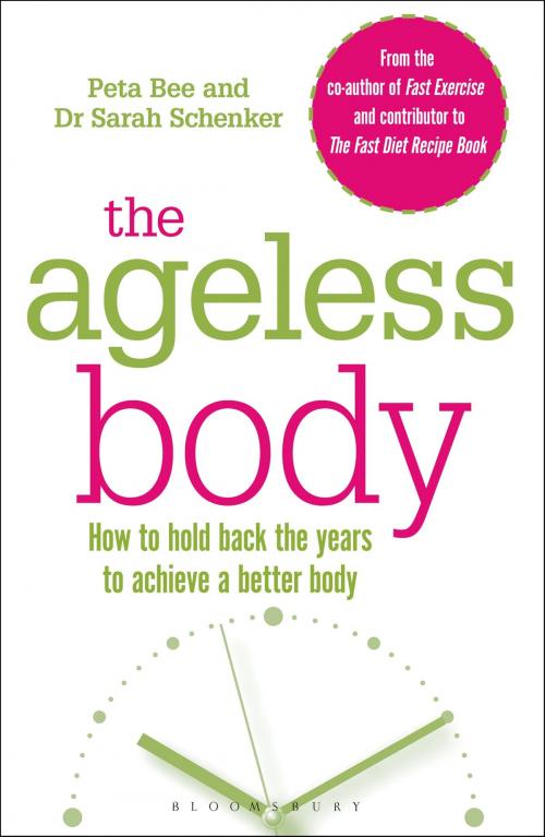 Cover of the book The Ageless Body by Peta Bee, Dr Sarah Schenker, Bloomsbury Publishing