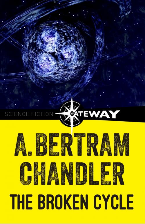Cover of the book The Broken Cycle by A. Bertram Chandler, Orion Publishing Group