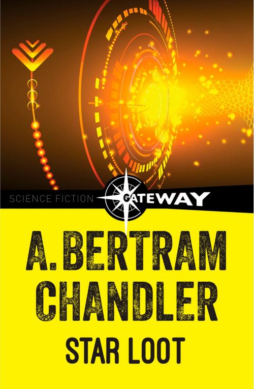 Cover of the book Star Loot by A. Bertram Chandler, Orion Publishing Group