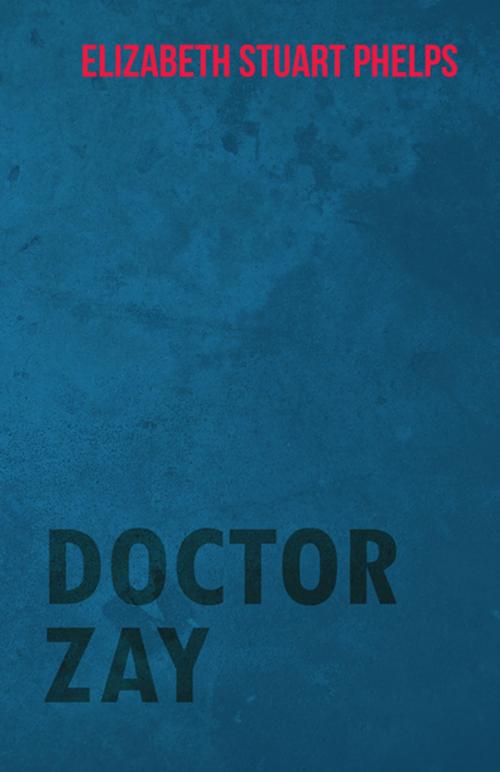 Cover of the book Doctor Zay by Elizabeth Stuart Phelps, Read Books Ltd.