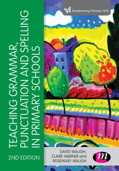 Cover of the book Teaching Grammar, Punctuation and Spelling in Primary Schools by David Waugh, Claire Warner, Rosemary Waugh, SAGE Publications