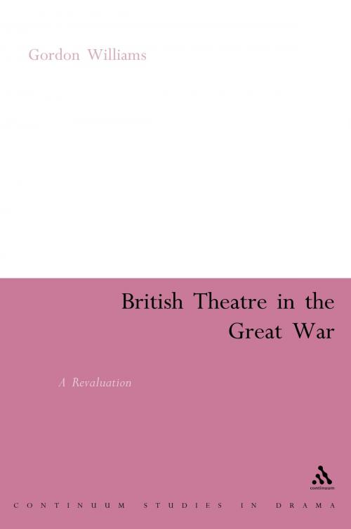 Cover of the book British Theatre in the Great War by Professor Gordon Williams, Bloomsbury Publishing