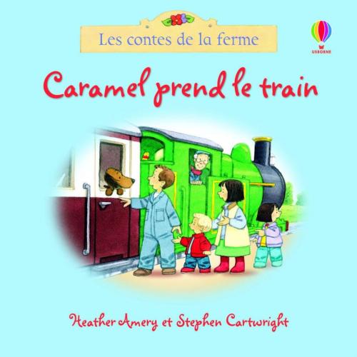 Cover of the book Caramel prend le train - Les contes de la ferme by Stephen Cartwright, Usborne publishing ltd