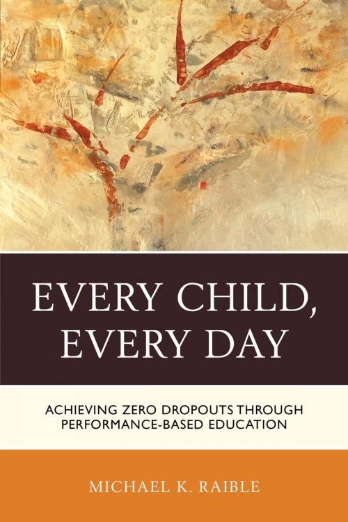 Cover of the book Every Child, Every Day by Michael K. Raible, Rowman & Littlefield Publishers