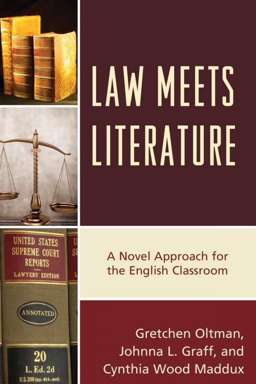 Cover of the book Law Meets Literature by Gretchen Oltman, Johnna L. Graff, Cynthia Wood Maddux, Rowman & Littlefield Publishers