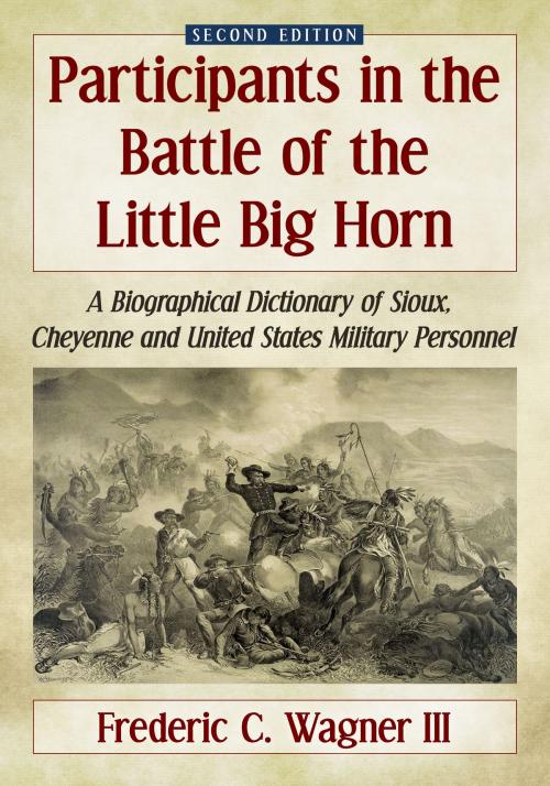 Cover of the book Participants in the Battle of the Little Big Horn by Frederic C. Wagner, McFarland & Company, Inc., Publishers