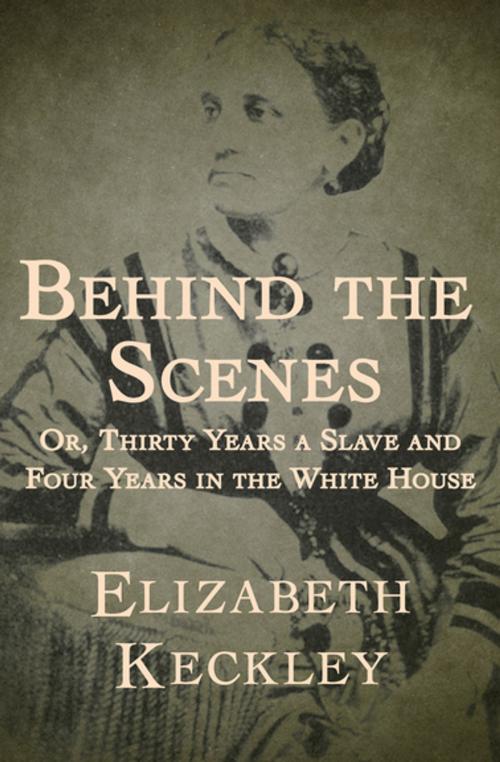 Cover of the book Behind the Scenes by Elizabeth Keckley, Open Road Media